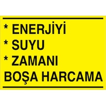 Enerjiyi Suyu Zamanı Boşa Harcama Uyarı Tabelası - 35x50 Alüminyum Kompozit Panel - Tas2