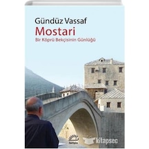 Mostari - Bir Köprü Bekçisinin Günlüğü - Gündüz Vassaf - İletişim Yayınları