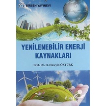 Yenilenebilir Enerji Kaynakları / Prof. Dr. H. Hüseyin Öztürk
