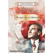Yüzyılın En Büyük Lideri Mustafa Kemal Atatürk/Kolektif
