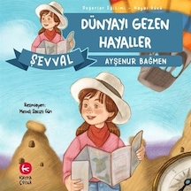 Şevval - Dünyayı Gezen Hayaller / Değerler Eğitimi Hayal Gücü ...