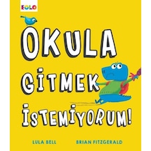 Okula Gitmek İstemiyorum! - Lula Bell - Eolo