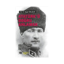 Atatürk'ü Doğru Anlamak - Prof.Dr.Sezgin Kızılçelik - Anı Yayıncılık