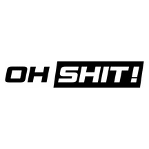 Oh Shit Oto Araba Motosiklet Sticker 01981