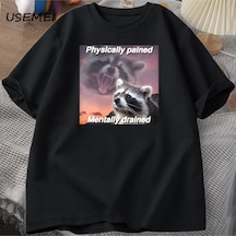 Flood Of Style Fiziksel Olarak Ağrıyan Zihinsel Süzülmüş T-shirt Komik Vintage Grafik Tee Racoon Meme T Shir Siyah