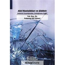 Akıl Hastalıkları ve Şiddet - Şiddetim İnsanlığımdan Deliliğimden Değil - Elif Güneri - İstanbul Gelişim Üniversitesi