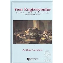 Yeni Engizisyonlar - Heretik-Avı ve Modern Totaliteryenizmin Entelektüel Kökleri - Arthur Versluis - Paradigma Yayınları