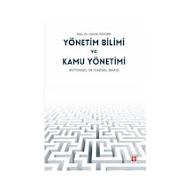 Yönetim Bilimi ve Kamu Yönetimi - Bütünsel ve İlkesel Bakış - Cemal Öztürkler - Ekin Basım Yayın