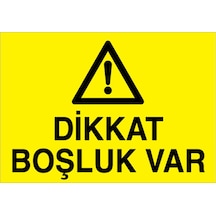Dikkat Boşluk Var Uyarı Tabelası - 70x100 Foreks - İ33