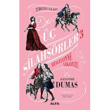 Bragelonne Vikontu - Üç Silahşörler 3 - Alexandre Dumas - Alfa Yayıncılık