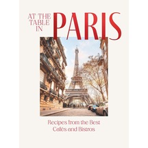 At The Table İn Paris: Recipes From The Best Cafés And Bistros