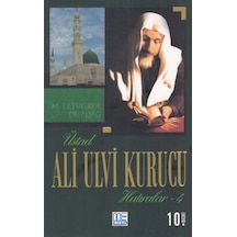 Üstad Ali Ulvi Kurucu Hatıralar - 4 - M. Ertuğrul Düzdağ - Med Kitap