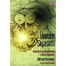 Üretim Siyaseti - Michael Burawoy - Nota Bene Yayınları