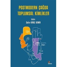 Postmodern Çağda Toplumsal Kimlikler / Selin Kiraz Demir
