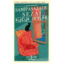 Küçük Şeyler - Samipaşazade Sezai - Iş Bankası Kültür Yayınları