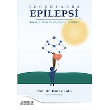 Çocuklarda Epilepsi Ailelere Yönelik Kapsamlı Rehber