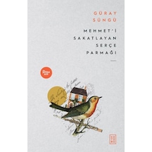 Mehmet'i Sakatlayan Serçe Parmağı - Güray Süngü - Ketebe