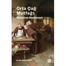 Orta Çağ Mutfağı & Sofra Sanatları Ve Gelenekleri / Massimo Mo...