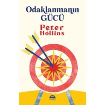 Odaklanmanın Gücü - Peter Hollins - Martı Yayınları