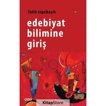 Edebiyat Bilimine Giriş - Fatih Tepebaşılı - Çizgi Kitabevi