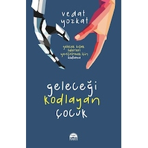 Geleceği Kodlayan Çocuk - Vedat Yozkat - Martı Yayınları
