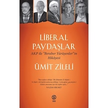 Liberal Paydaşlar - AKP ile Beraber Yürüyenlerin Hikayesi - Ümit Zileli - Sia