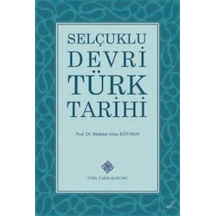 Selçuklu Devri Türk Tarihi / Prof. Dr. Mehmet Altay Köymen