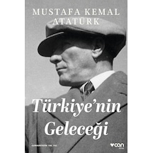 Türkiye'nin Geleceği - Mustafa Kemal Atatürk - Can Yayınları