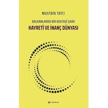 Hayreti ve İnanç Dünyası - Balkanlarda Bir Bektaşi Şairi - Mustafa Tatcı - H Yayınları