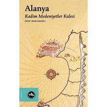 Alanya: Kadim Medeniyetler Kalesi- VakıfBank Kültür Yayınları