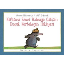 Kafasına Edeni Bulmaya Çalışan Küçük Köstebeğin Hikayesi - Werner Holzwarth - İletişim Yayınları