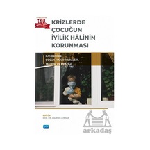 Krizlerde Çocuğun İyilik Halinin Korunması - Pandemide Çocuk Hakkı İhlalleri Teorisi ve Pratiği- Nobel Akademik Yayıncılık