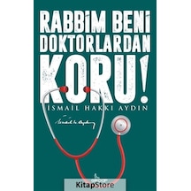 Rabbim Beni Doktorlardan Koru! - İsmail Hakkı Aydın - Girdap