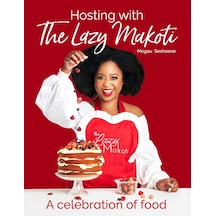 Hosting With The Lazy Makoti: A Celebration Of Food
