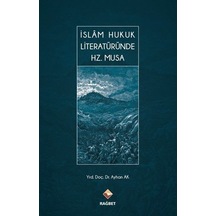 İslam Hukuk Literatüründe Hz.Musa - Ayhan Ak - Rağbet Yayınları
