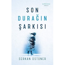 Son Durağın Şarkısı - Serkan Üstüner - Muhit Kitap