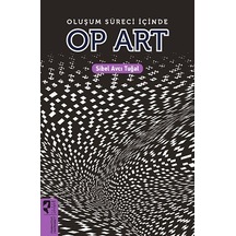 Oluşum Süreci içinde OP ART - Sibel Avcı Tuğal - Hayalperest Yayınevi