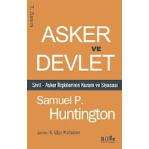 Asker ve Devlet - Sivil - Asker İlişkilerinin Kuram ve Siyasası - Samuel P. Huntington - Bilge Kültür Sanat