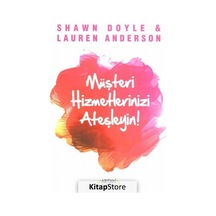Müşteri Hizmetlerinizi Ateşleyin - Shawn Doyle -  Özden Öke - Arıtan Yayınevi