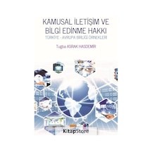 Kamusal İletişim ve Bilgi Edinme Hakkı-Türkiye ve Avrupa Birliği Örnekleri - Tuğba Asrak Hasdemir - Siyasal Kitabevi