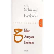 İslam Anayasa Hukuku Bütün Eserleri  - Muhammed Hamidullah  - Beyan Yayınları