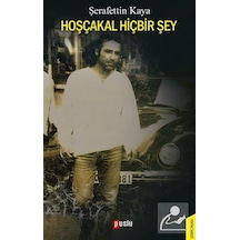 Hoşçakal Hiçbir Şey - Şerafettin Kaya - Puslu Yayıncılık
