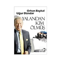 Yalandan Kim Ölmüş - Uğur Dündar -  Orhan Baykal - Bilgi Yayınevi