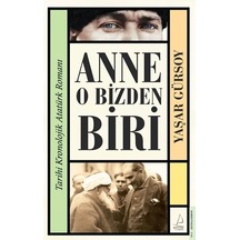 Anne O Bizden Biri - Tarihi Kronolojik Atatürk Romanı - Yaşar Gürsoy - Destek Yayınları