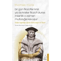 Thomas More Bir Gün Filozoflar Kral ya da Krallar Filozof Olursa İnsanlık O Zaman Mutluluğa Kavuşur - Çağlar Çetok - Destek Yayınları