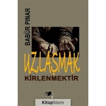 Uzlaşmak Kirlenmektir - Babür Pınar - Nitelik Kitap