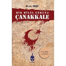 Bir Hilal Uğruna Çanakkale - Bilal Eren - Zinde Yayınevi