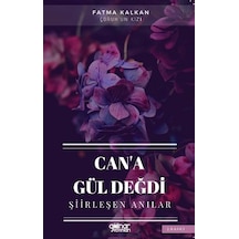 Can'a Gül Değdi - Şiirleşen Anılar - Fatma Kalkan - Gülnar Yayınları