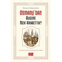 Osmanlı Dan Bugüne Neyi Kaybettik