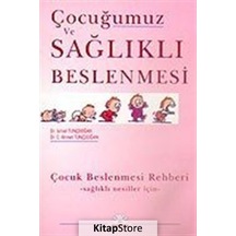 Çocuğumuz ve Sağlıklı Beslenmesi - Dr.C.Ahmet Tunçdoğan -  Dr.İsmail Tunçdoğan - Papatya Bilim